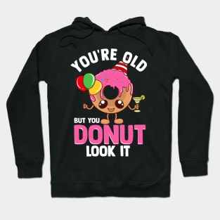 Funny You're old | Birthday Squad Gift | Its My Birthday Hoodie